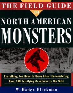 The Field Guide to North American Monsters by W. Haden Blackman
