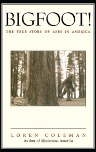 Bigfoot! The True Story of Apes in America by Loren Coleman