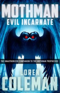 Mothman: Evil Incarnate by Loren Coleman