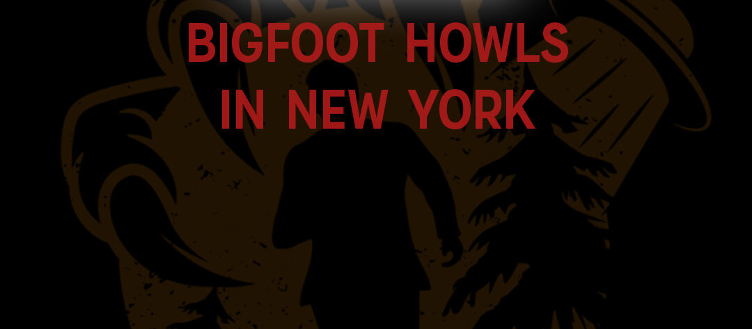 Bigfoot Howls in New York